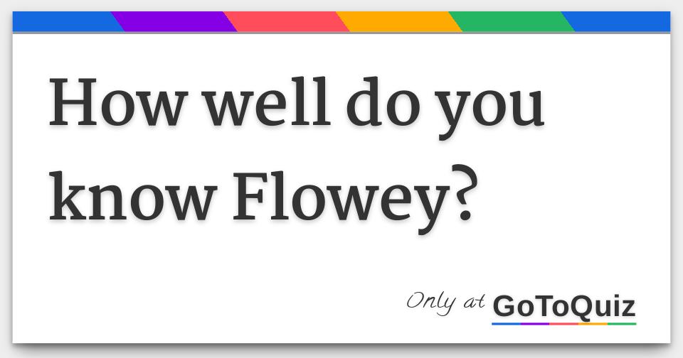 How Well Do You Know Flowey - flowey plays roblox