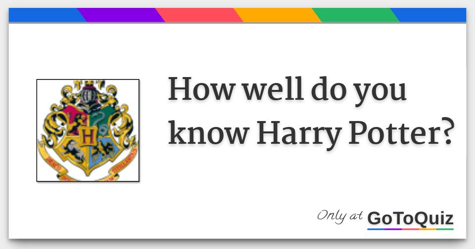 How well do you know Harry Potter?