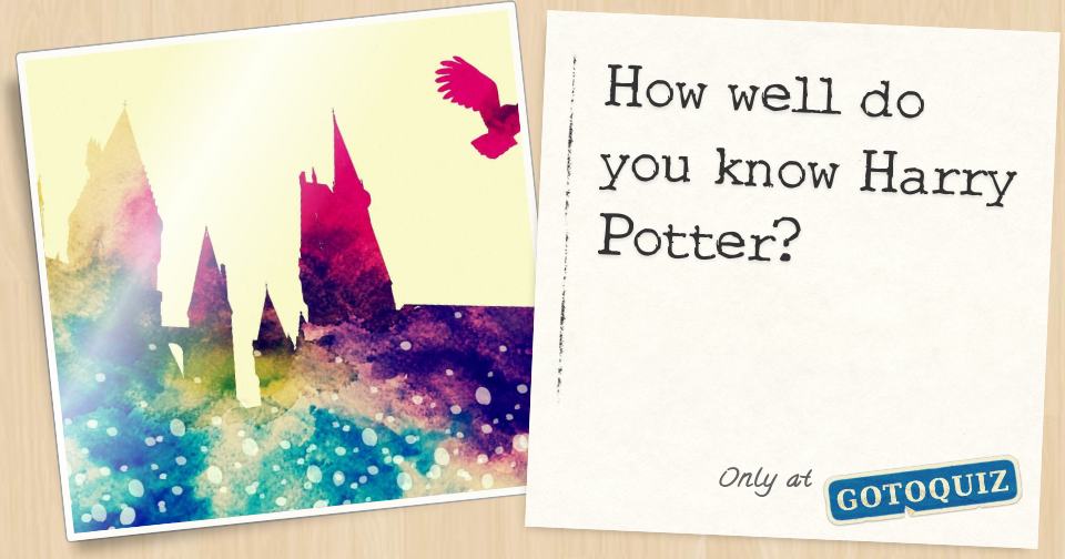 How well do you know Harry Potter? by Pip