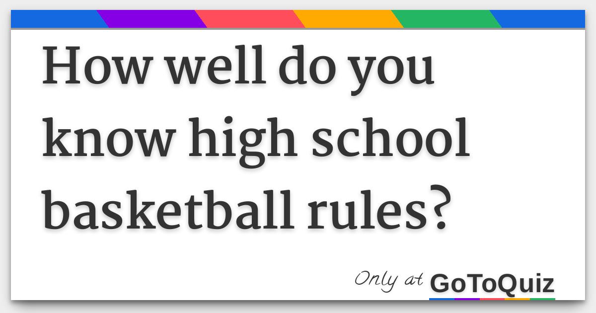 How well do you know high school basketball rules?