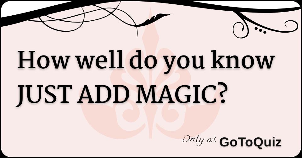 New Just Add Magic Quizzes