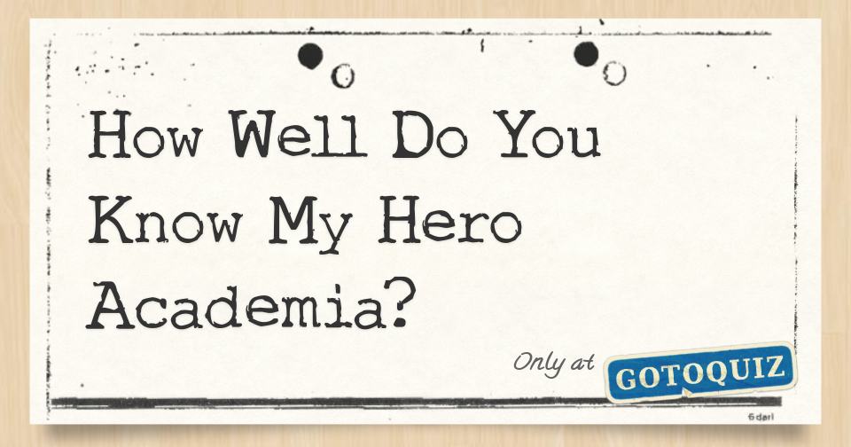 Trivia: How Well Do You Know My Hero Academia (MHA)?