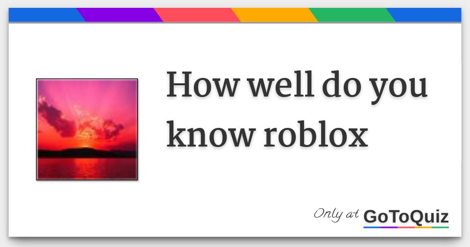 How Well Do You Know Roblox - how well do you know roblox 1 f jpg