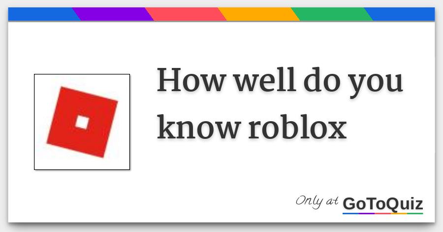 How Well Do You Know Roblox - which roblox game should you play quiz beano com