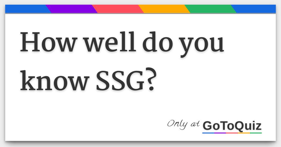 how-well-do-you-know-ssg