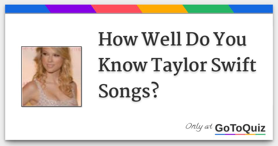 How Well Do You Know Taylor Swift Songs 9849