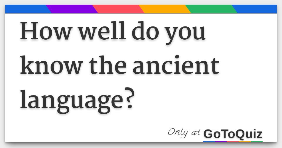 how-well-do-you-know-the-ancient-language