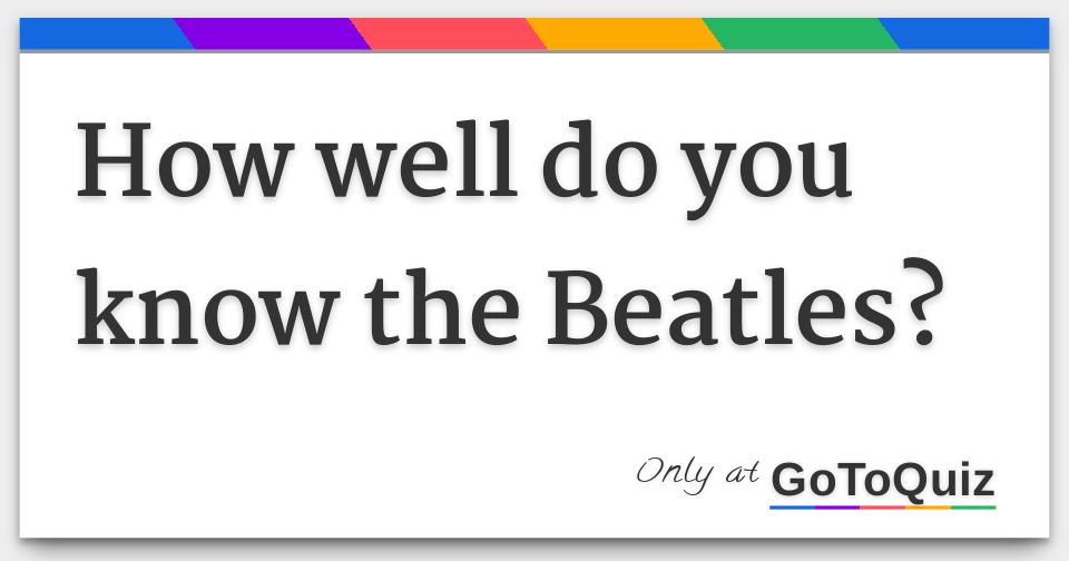 how-well-do-you-know-the-beatles