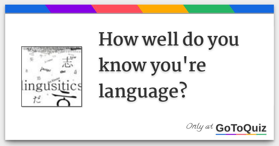 how-well-do-you-know-you-re-language-answers