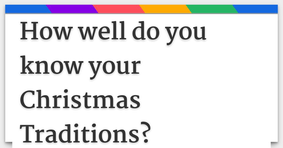 How well do you know your Christmas Traditions?