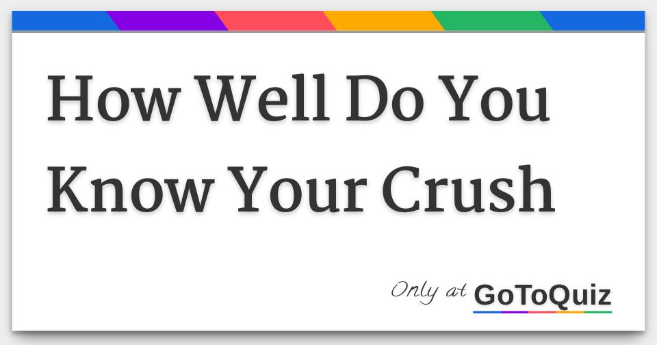 How Well Do You Know Your Crush