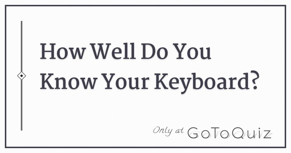 how-well-do-you-know-your-keyboard