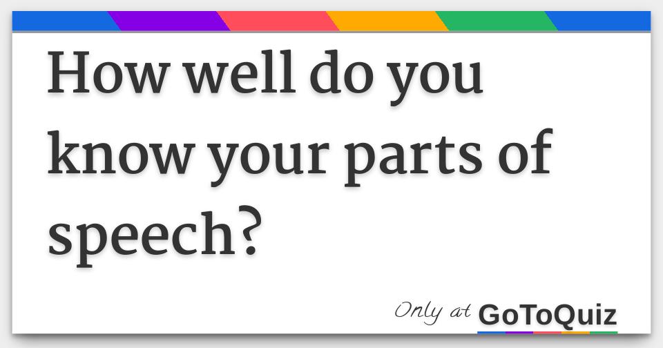 How Well Do You Know Your Parts Of Speech Answers