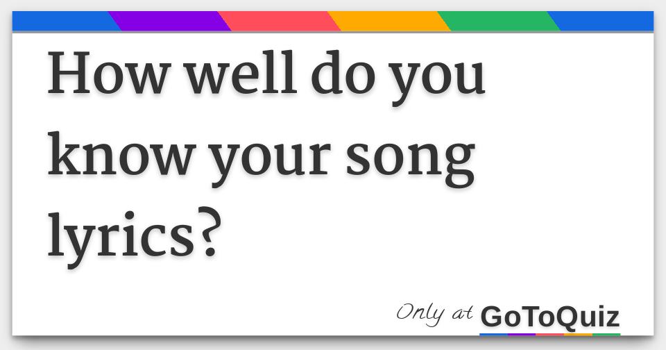 How well do you know your song lyrics?