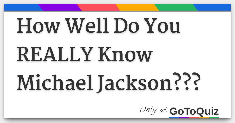 How Well Do You Really Know Michael Jackson