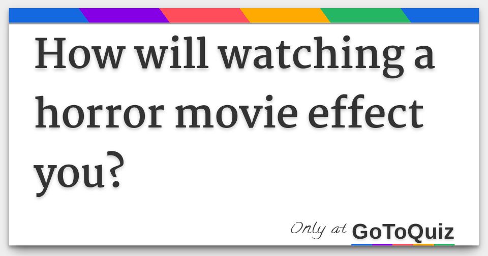 how-will-watching-a-horror-movie-effect-you