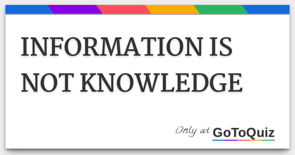 information is not knowledge essay upsc