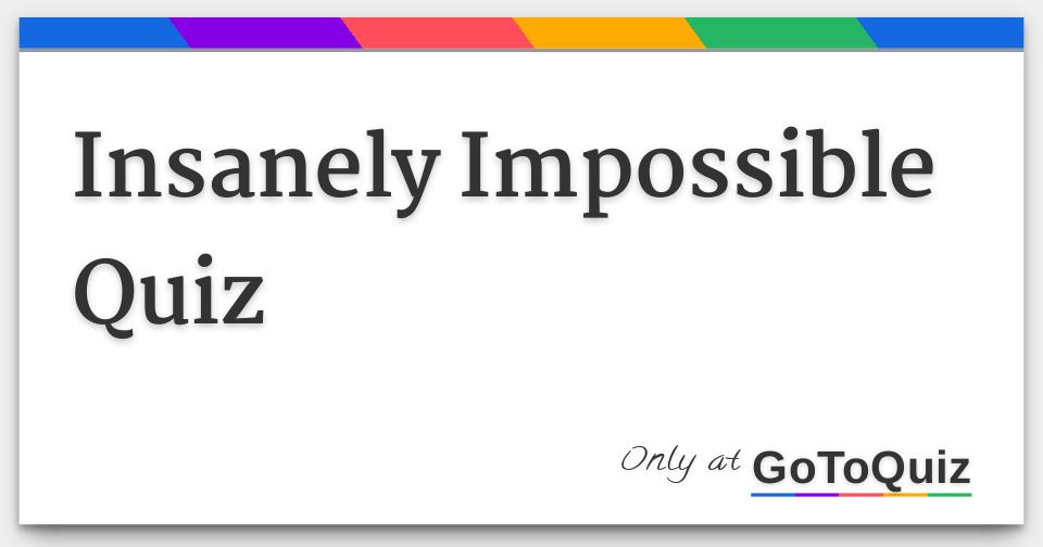 insanely-impossible-quiz