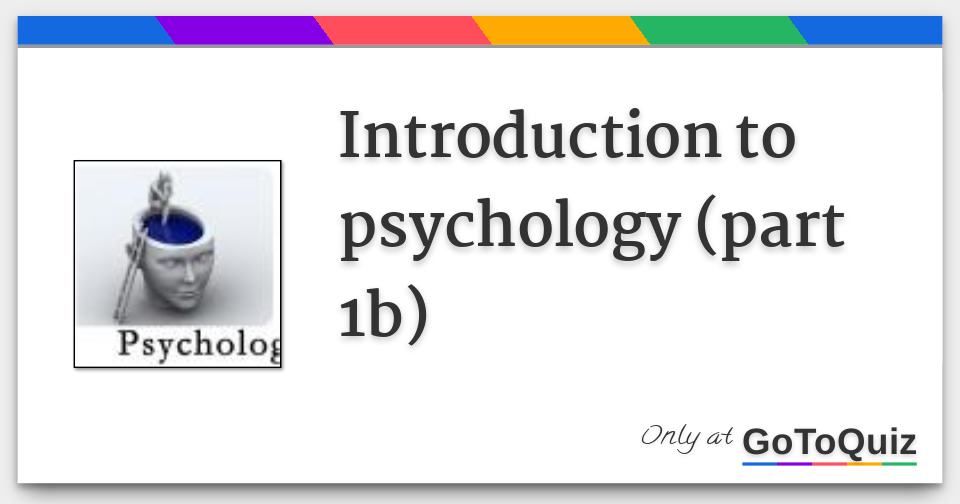 Introduction To Psychology (part 1b)