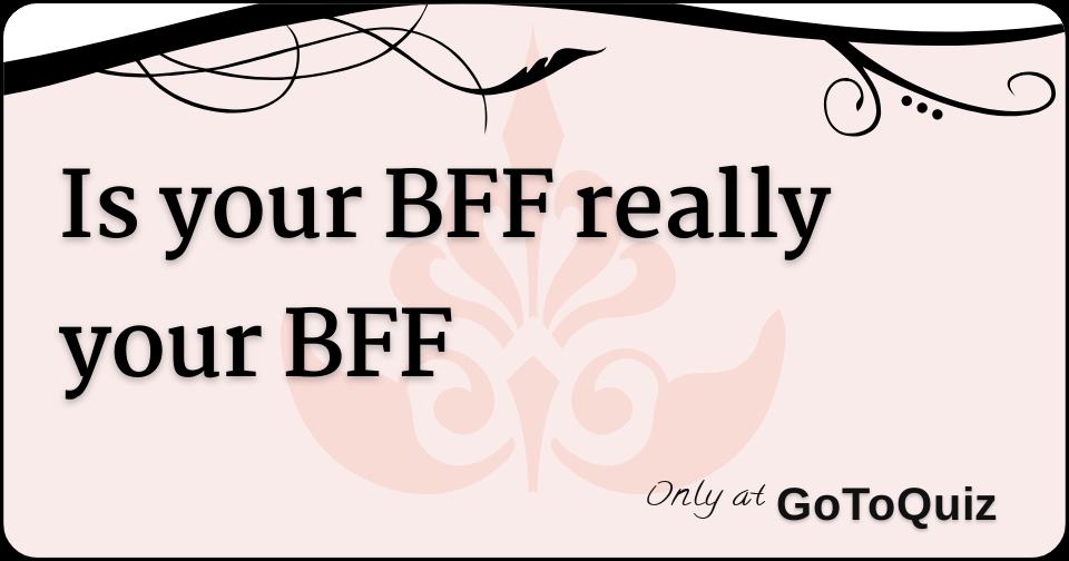 is-your-bff-really-your-bff