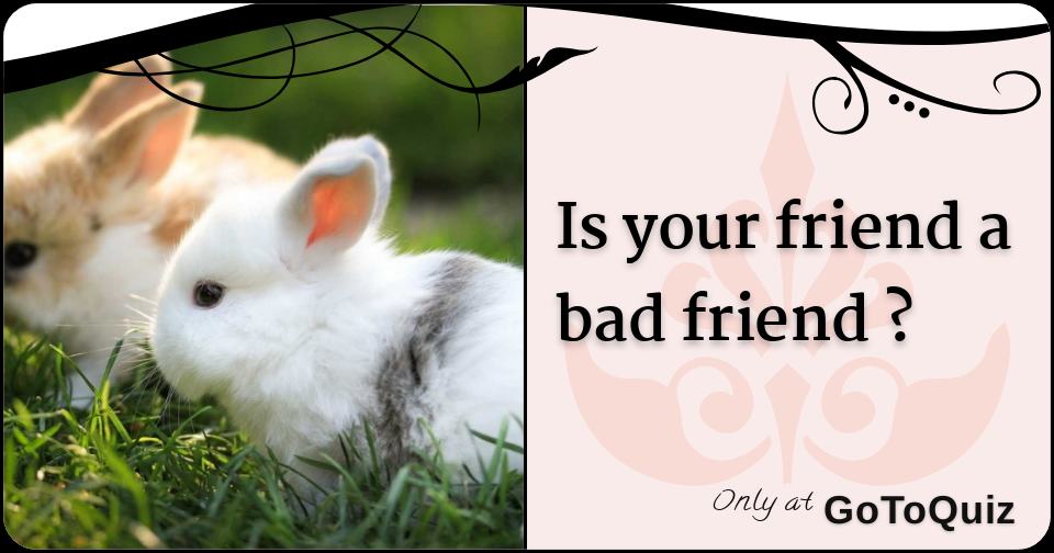 is-your-friend-a-bad-friend