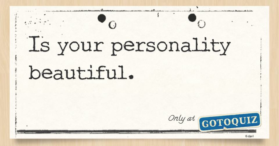 Is Your Personality Beautiful 