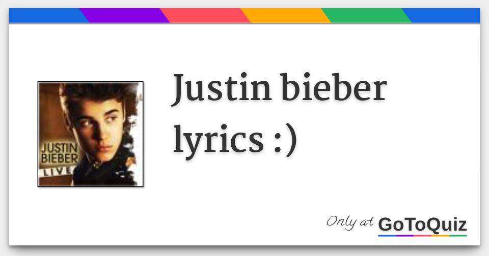 Justin Bieber Lyrics :)