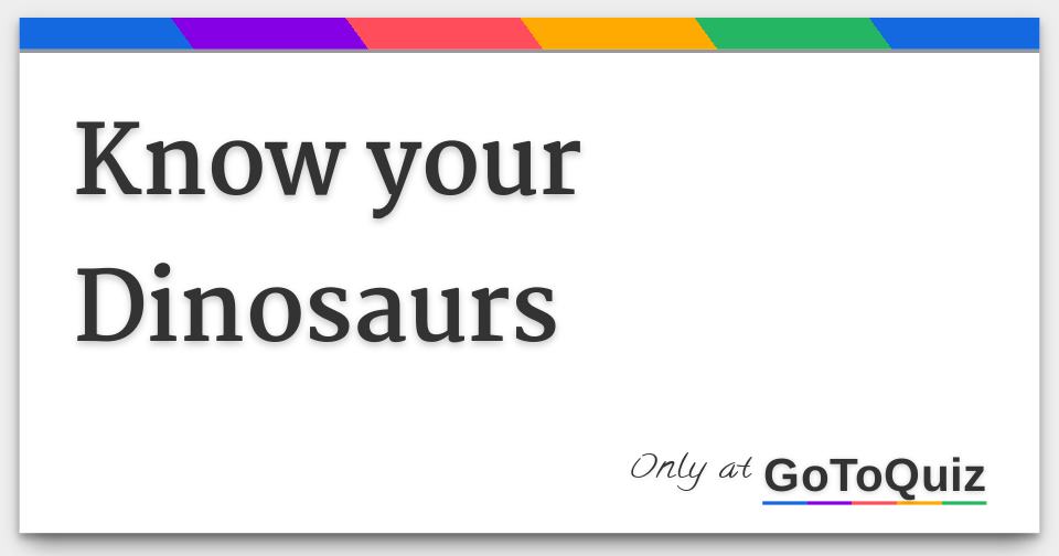 all you need to know about dinosaurs