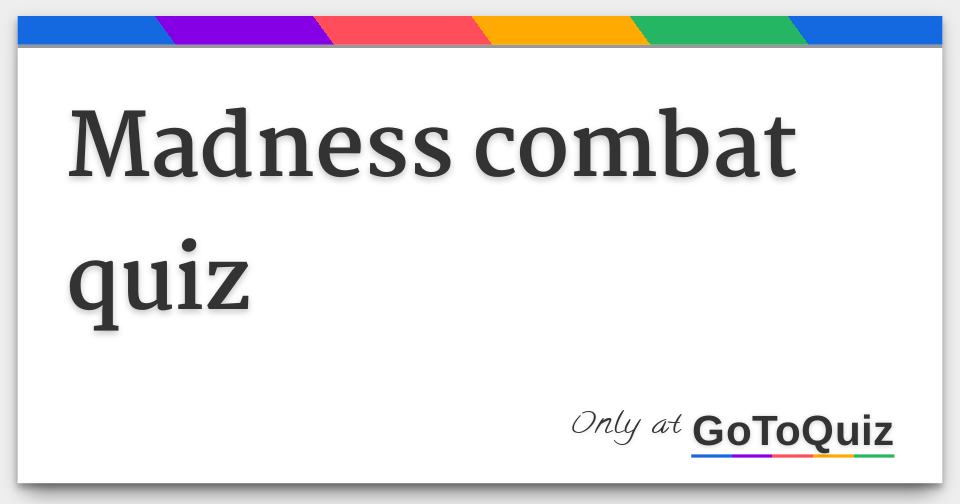 Which Madness Combat character are you? Quiz - ProProfs Quiz