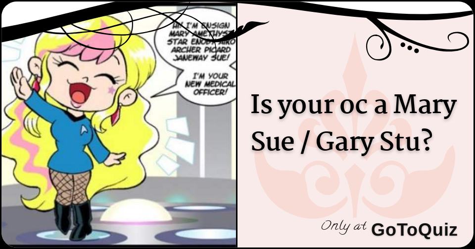 Is Your Oc A Mary Sue Gary Stu