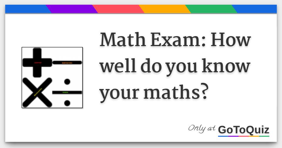 math-exam-how-well-do-you-know-your-maths