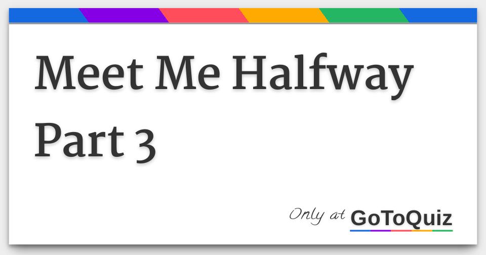 Meet Me Halfway Meaning In English