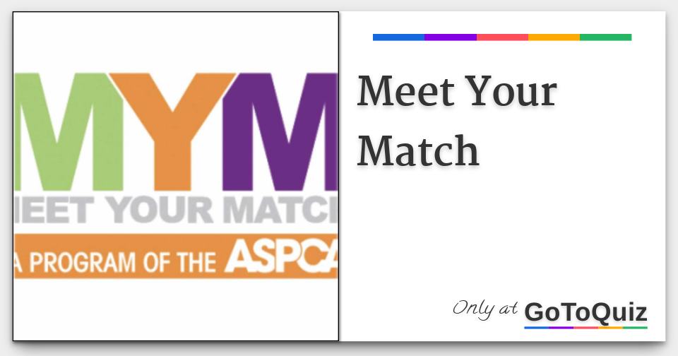 Meet Your Match