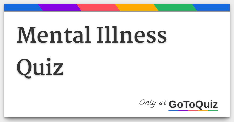 Mental Illness Quiz