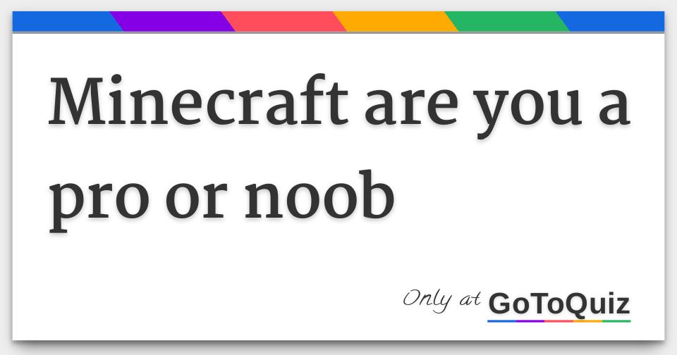 Minecraft Noob Or Not Quiz Ceria Kk - minecraft noob or!    not quiz