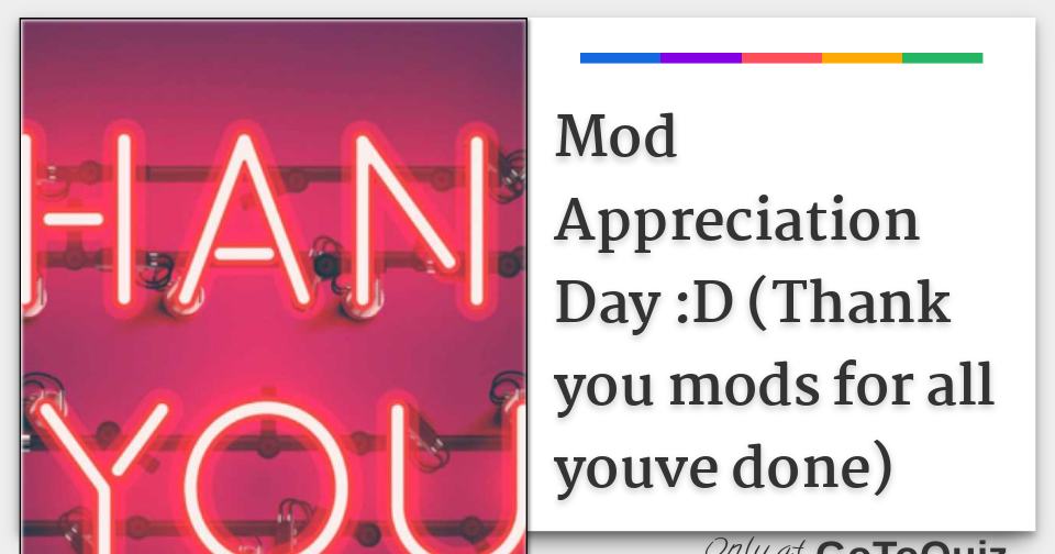 Mod Appreciation Day D (Thank you mods for all youve done) Comments