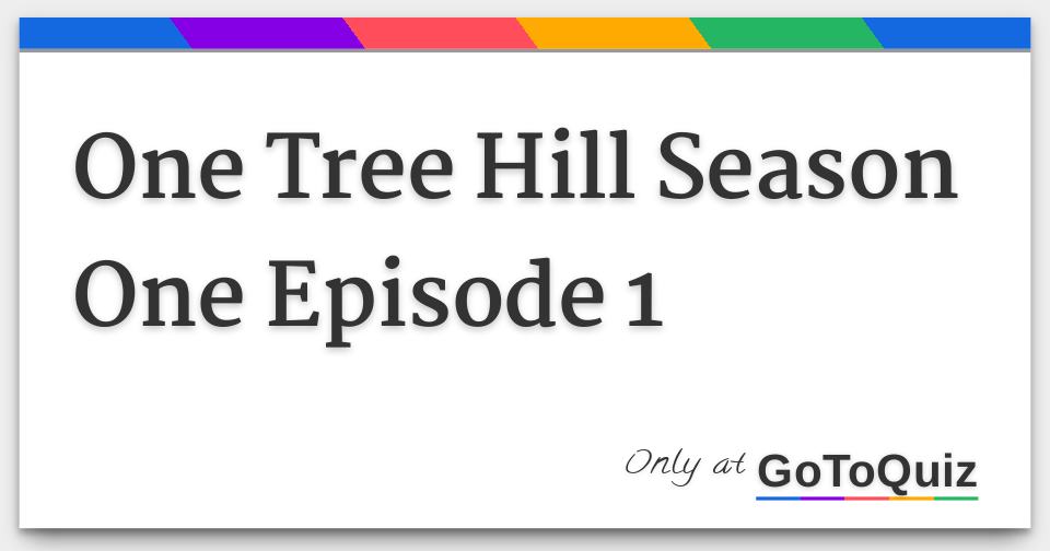 One Tree Hill Season One Episode 1