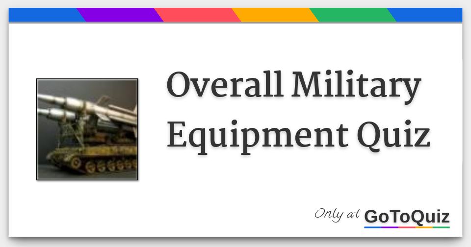 Overall Military Equipment Quiz