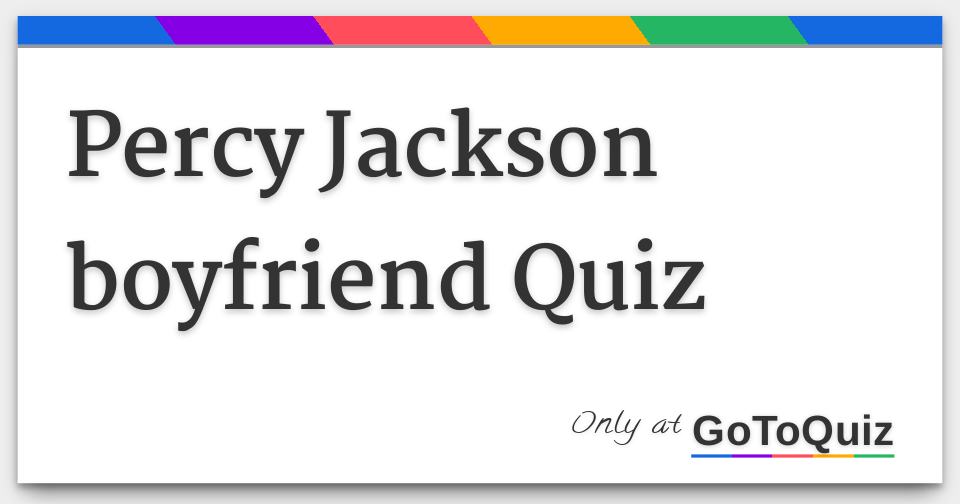 Who Is Your Percy Jackson Boyfriend? Quiz - ProProfs Quiz