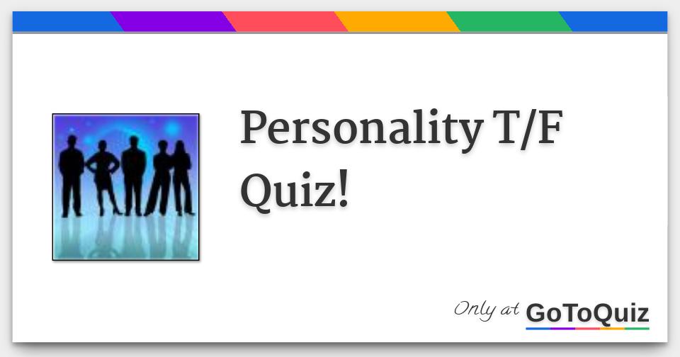 Personality T F Quiz