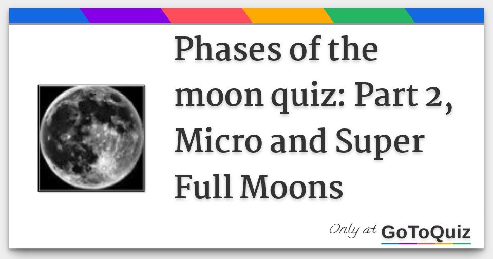 phases-of-the-moon-quiz-part-2-micro-and-super-full-moons