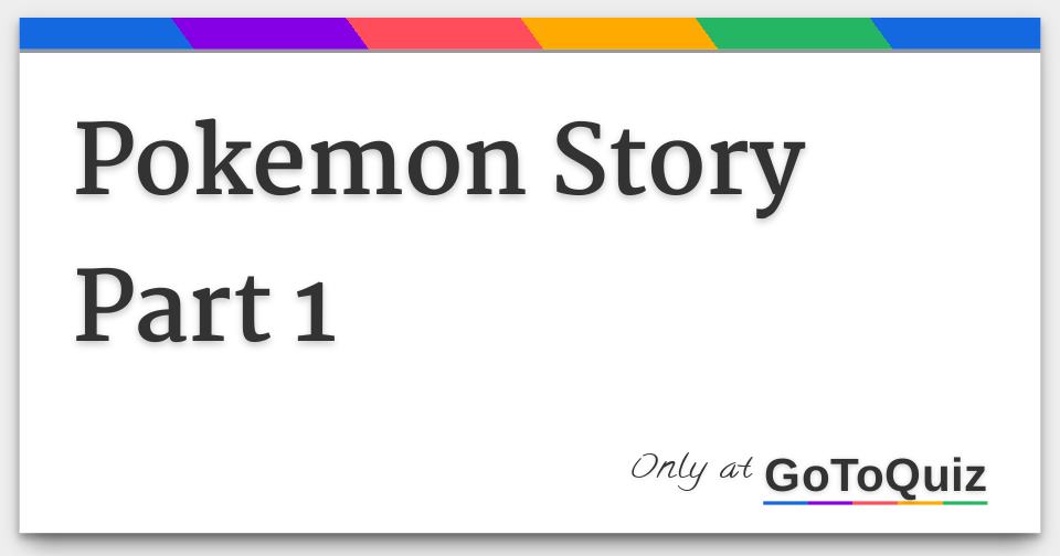 Pokemon Story Part 1