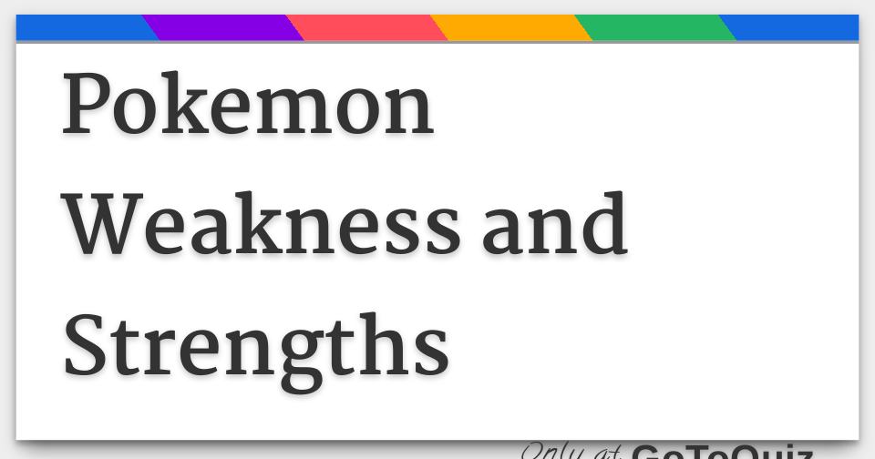 Pokemon Weakness And Strengths