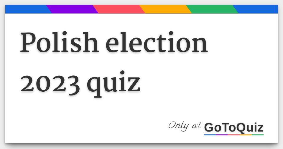 Polish Election 2023 Quiz F 