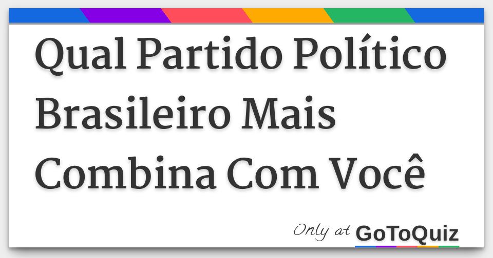 Qual Partido Polatico Brasileiro Mais Combina Com VocaÂª