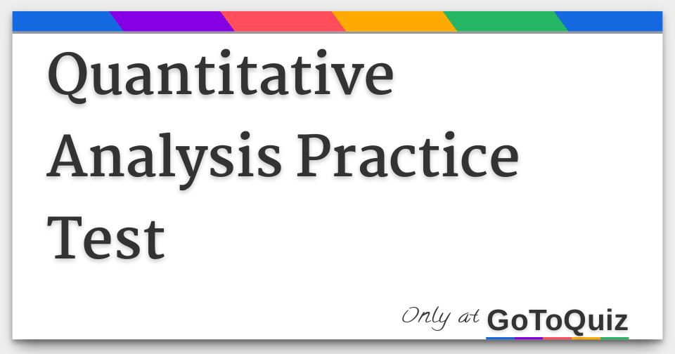 quantitative-analysis-practice-test-study-and-review