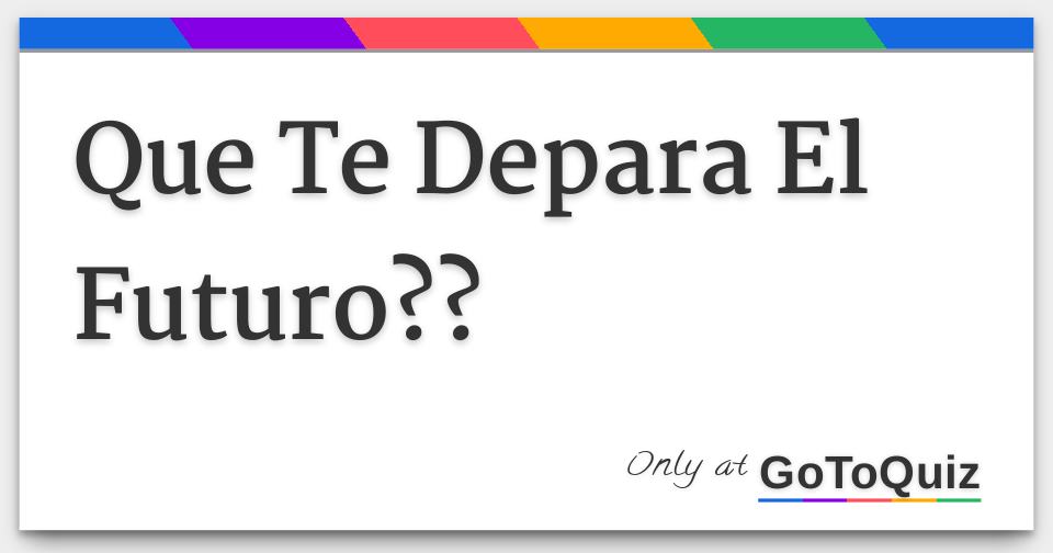 Que Te Depara El Futuro??