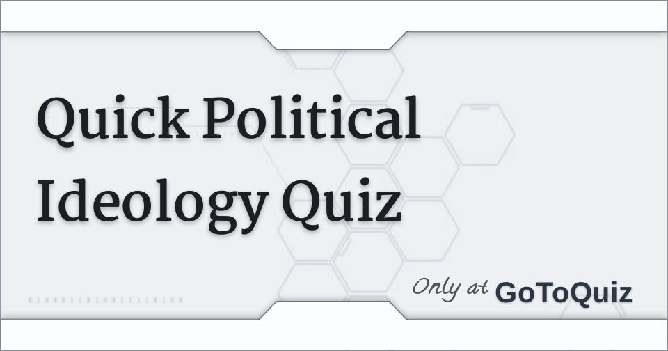 Quick Political Ideology Quiz 8145