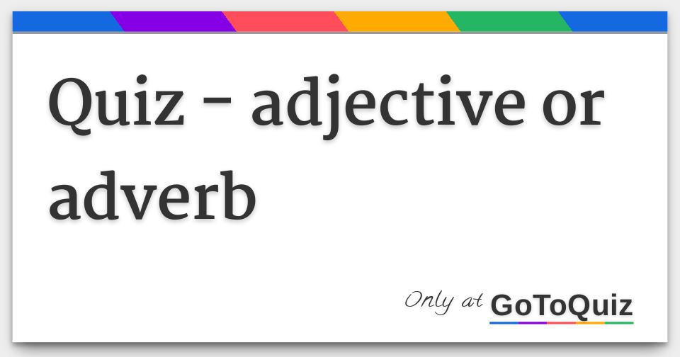 quiz-adjective-or-adverb