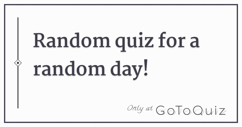 random-quiz-for-a-random-day